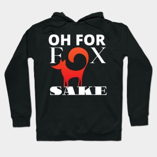 Oh For Fox Sake Improved Hoodie